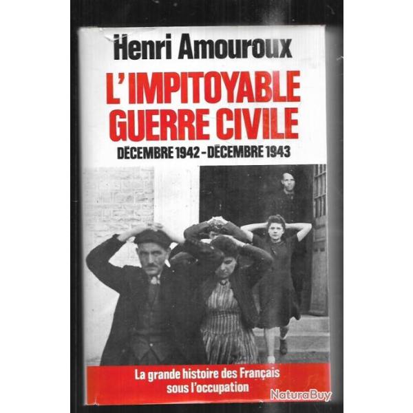 l'impitoyable guerre civile par henri amouroux  la grande histoire des fran�ais sous l'occupation