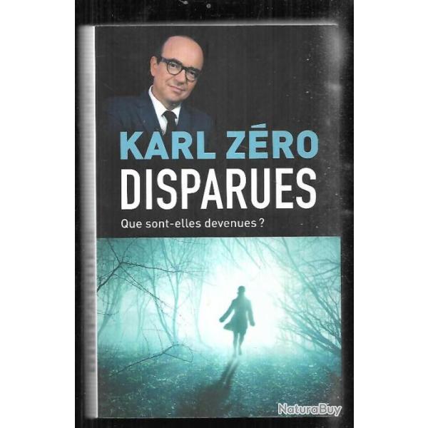 disparues que sont-elles devenues? de karl zero affaire maddie, mouzin, oubli�es de l'a6 et autres
