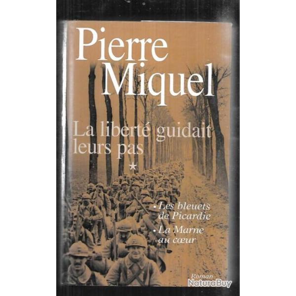 La libert� guidait leurs pas de pierre miquel . vol 1 les bleuets de picardie et la marne au coeur