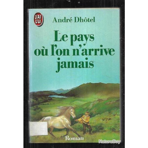 Le pays ou l'on n'arrive jamais andr dhotel j'ai lu