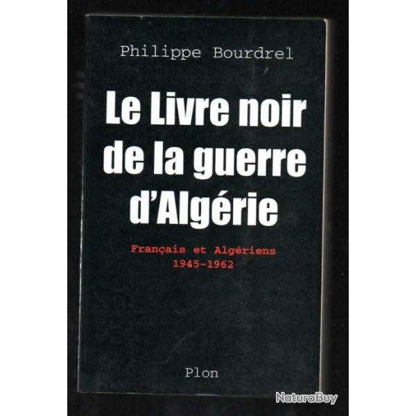 le livre noir de la guerre d'alg�rie fran�ais et alg�riens 1945-1962 de philippe bourdrel