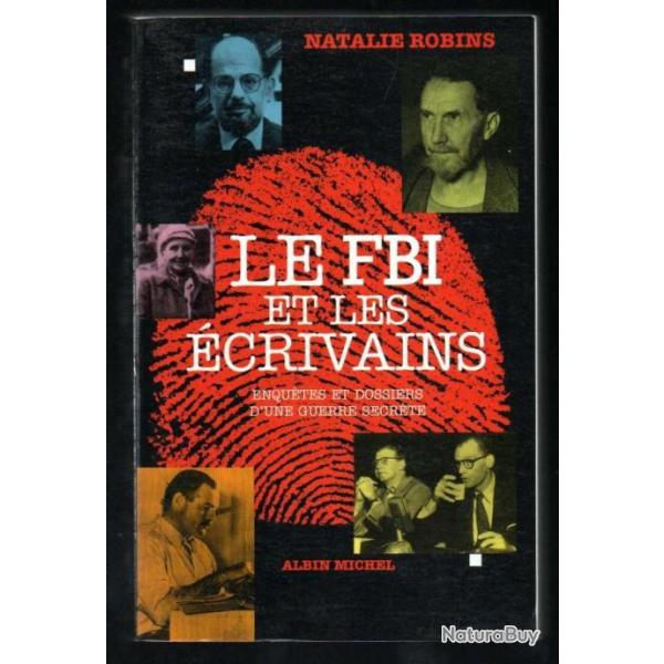 Le F.B.I. et les Ecrivains enqu�tes et dossiers d'une guerre secr�te De Natalie Robins Traduit par P