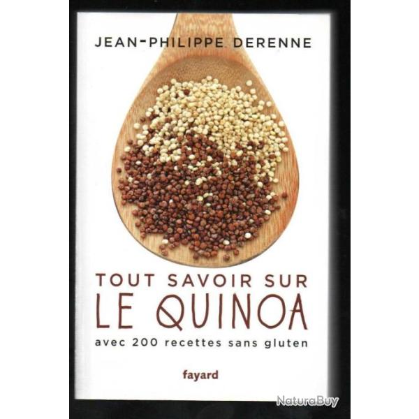 tout savoir sur le quinoa avec 200 recettes sans gluten, de jean-philippe derenne