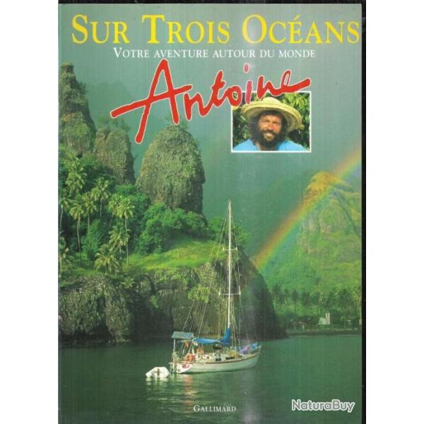 Sur Trois Oc�ans, Votre Aventure Autour Du Monde, par Antoine,