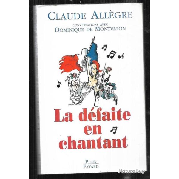 la d�faite en chantant de claude all�gre conversations avec dominique de montvalon politique fran�ai