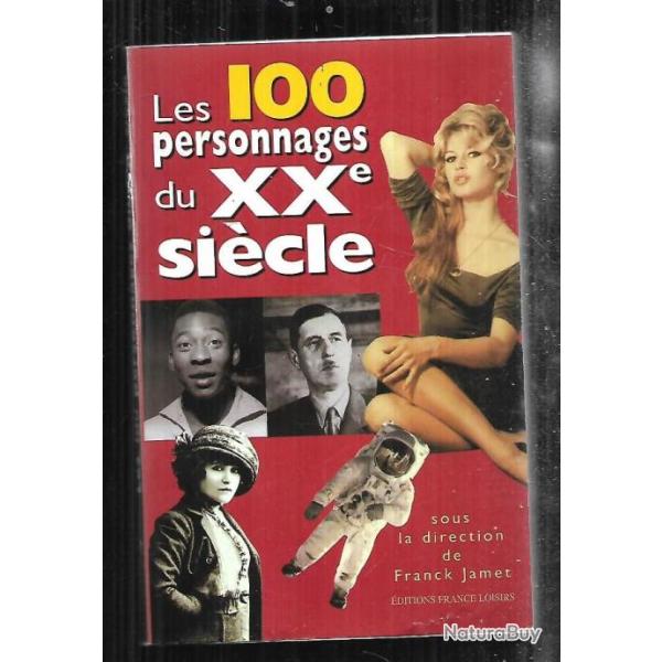 les 100 personnages du XXe si�cle par franck jamet