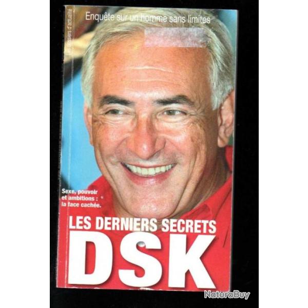 les derniers secrets dsk, enquete sur un homme sans limites ren chiche , grandeur et dcadence