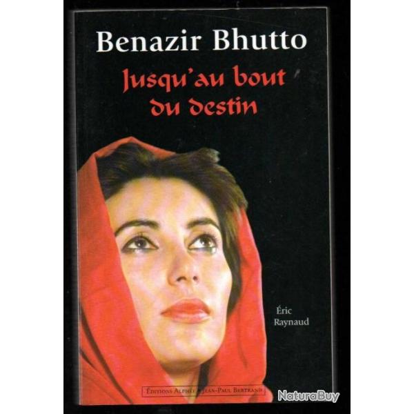 benazir bhutto jusqu'au bout du destin de �ric raynaud
