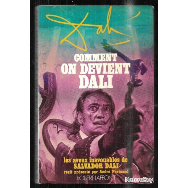 comment on devient dali les aveux inavouables de salvador dali pr�sent� par andr� parinaud