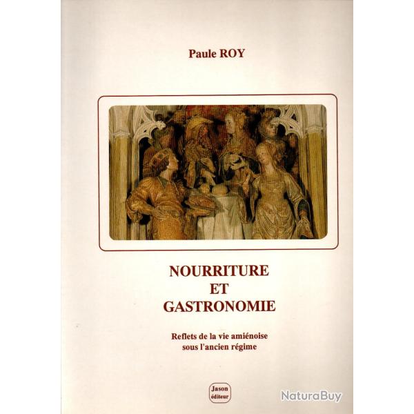 reflets de la vie ami�noise sous l'ancien r�gime, nourriture et gastronomie de paule roy