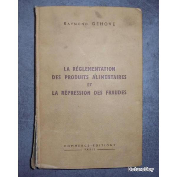 LIVRE  LA REGLEMENTATION DES PRODUITS ALIMENTAIRES ET LA REPRESSION DES FRAUDES 1954