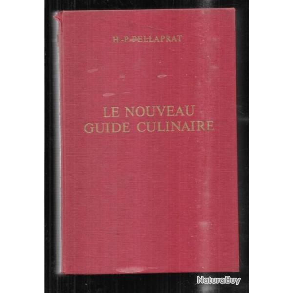 le nouveau guide culinaire  d'henri-paul pellaprat nouvelle �dition