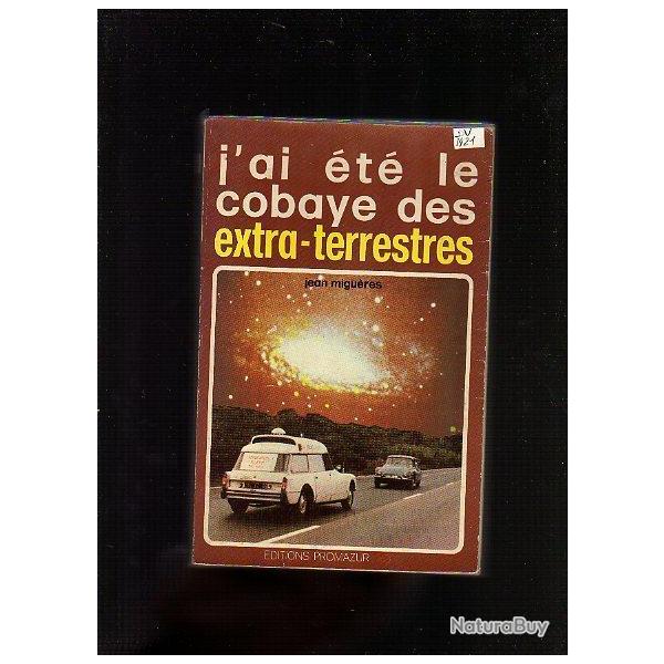 J'ai �te le cobaye des extra-terrestres de jean migu�res