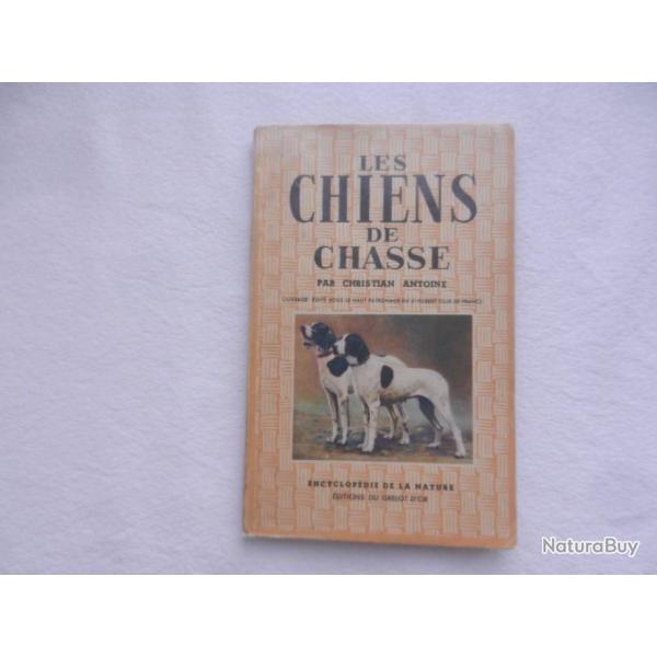 ancien livre les chiens de chasse - Christian Antoine - �ditions de Grelot d'Or 1947