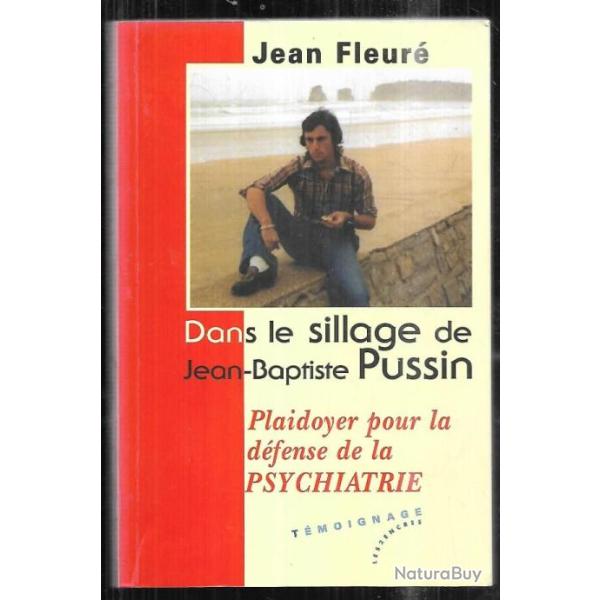 Dans le sillage de Jean-Baptiste Pussin : Plaidoyer pour la d�fense de la PSYCHIATRIE