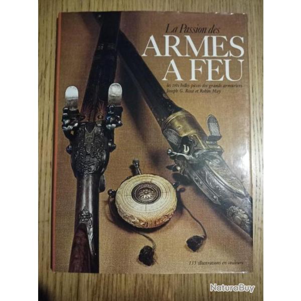 La passion des armes a feu. Les tr�s belles pi�ces des grands armuriers Joseph G. Rosa et Robin May