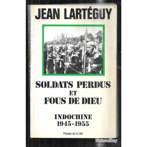 indochine 1945-1955. soldats perdus et fous de dieu de jean lart�guy