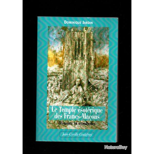 le temple �sot�rique des francs-ma�ons histoire et symboles de dominique jardin