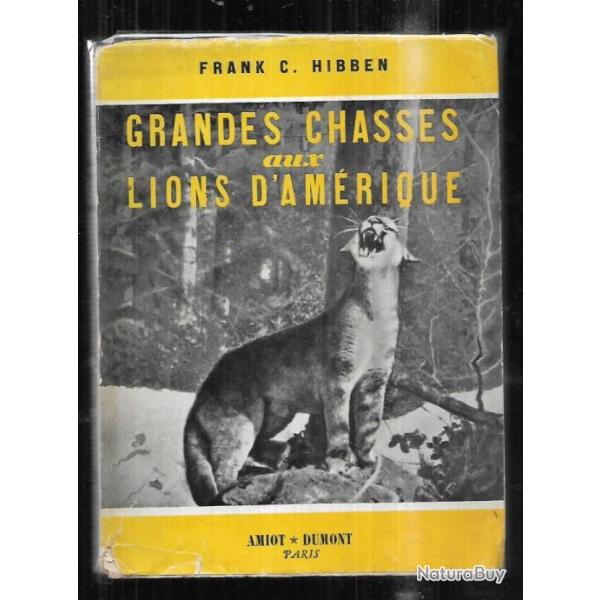 grandes chasses aux lions d'am�rique. franck c.hibben. puma , lynx, jaguars