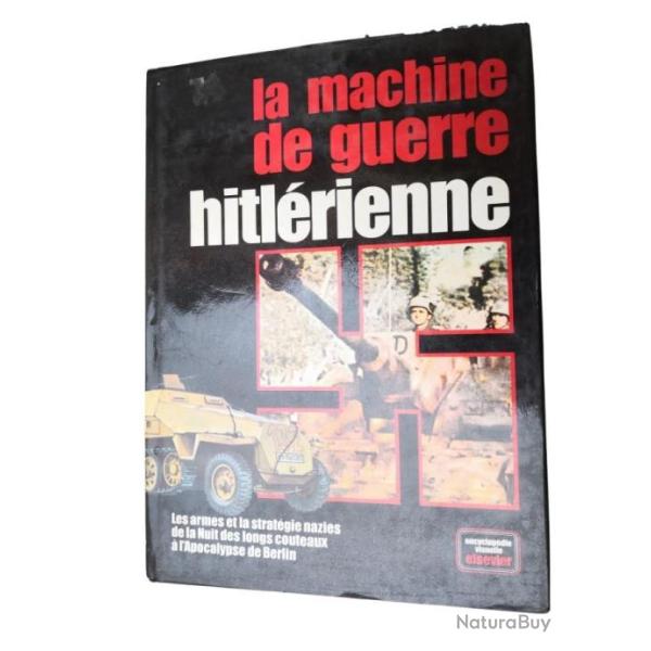 La machine de guerre Hitl�rienne - Encyclop�die visuelle Elsevier
