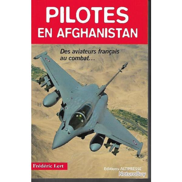 pilotes en afghanistan des  aviateurs fran�ais au combat de frederic lert