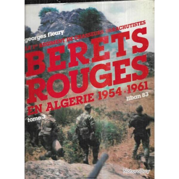 le 1er r�giment de chasseurs parachutistes . tome III b�rets rouges en alg�rie 1954-1961 g. fleury