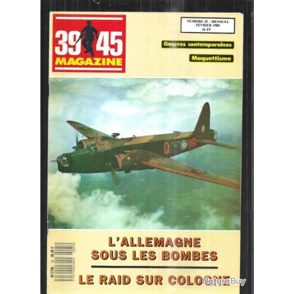 39-45 Magazine 25 l'alle-magne sous les bombes , cologne, ouvrage mont des welches ligne maginot,