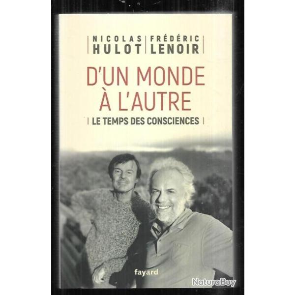d'un monde  l'autre le temps des conciences de nicolas hulot et frdric lenoir