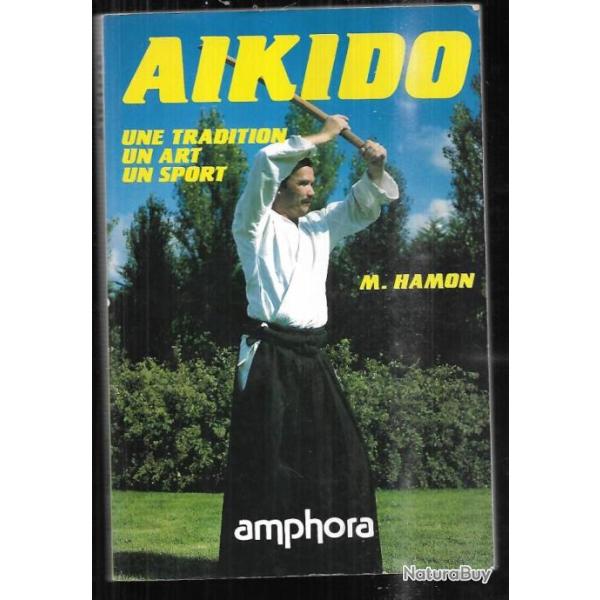 aikido une tradition, un art , un sport de m.hamon, art martial , sport de combat