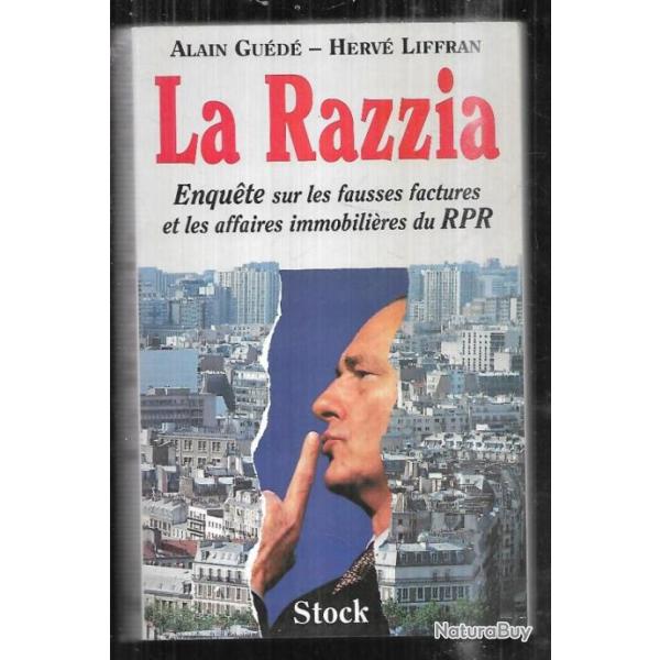 la razzia enqu�te sur les fausses factures et les affaires immobili�res du rpr alain gu�d� et h.liff