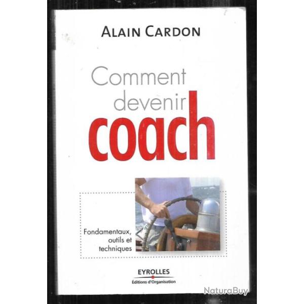 comment devenir coach  fondamentaux outils et techniques de alain cardon