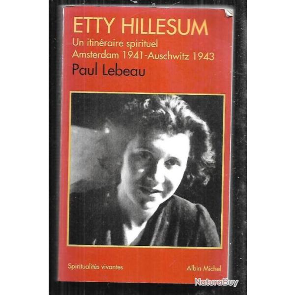 etty hillesum un itinraire spirituel amsterdam 1941- auschwitz 1943 paul lebeau