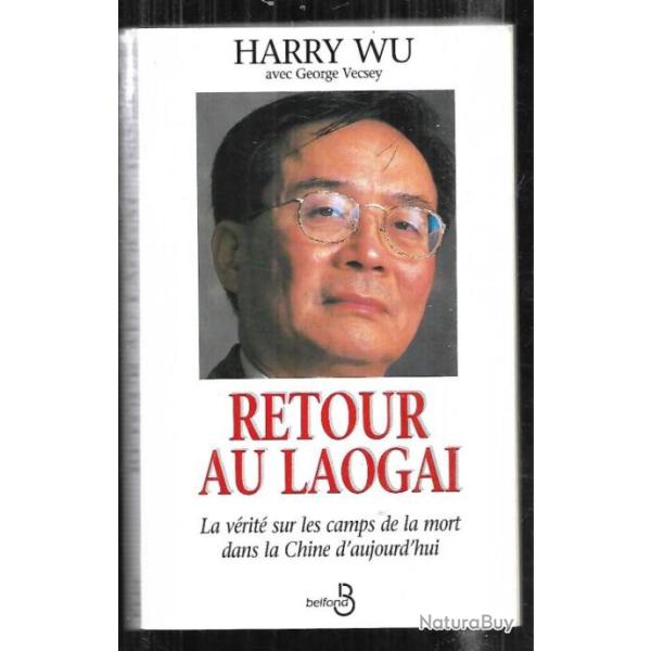 retour au laogai la v�rit� sur les camps de la mort dans la chine d'aujourd'hui d'harry wu