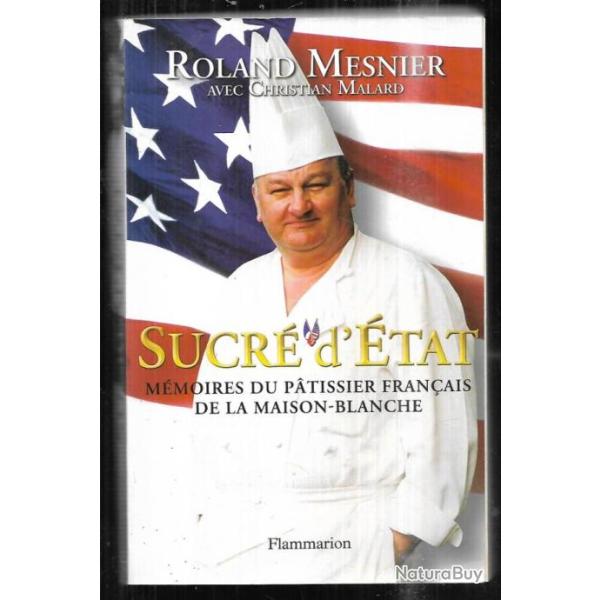 sucr� d'�tat m�moires du patissier fran�ais de la maison blanche de roland mesnier