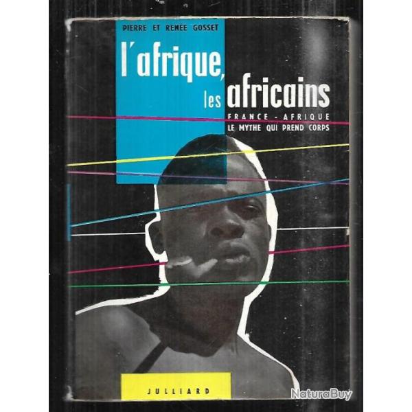 l'afrique les africains tome 1 de pierre et ren�e gosset, france-afrique le mythe qui prends corps