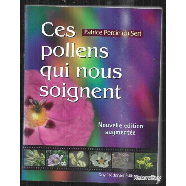ces pollens qui nous soignent patrice percie du sert nouvelle �dition