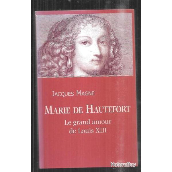 marie de hautefort le grand amour de louisXIII de jacques magne