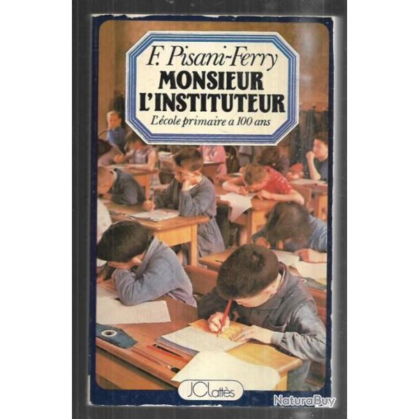 monsieur l'instituteur l'�cole primaire a 100 ans de f.pisani-ferry