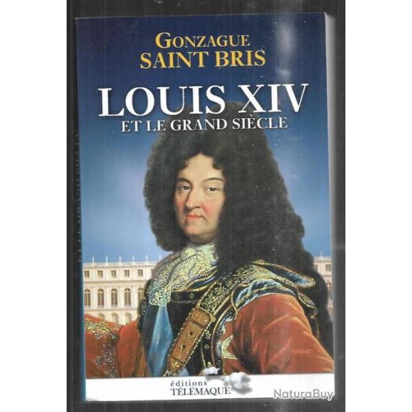 louis XIV et le grand si�cle de gonzague saint bris