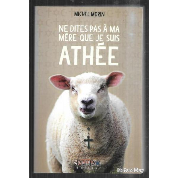 ne dites pas � ma m�re que je suis ath�e elle me croit assis sur les genoux du cur� de michel morin