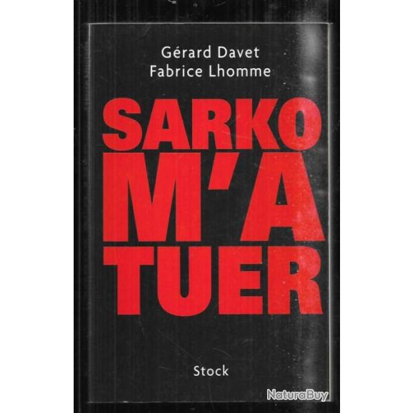 sarko m'a tuer de g�rard davet et fabrice lhomme politique fran�aise