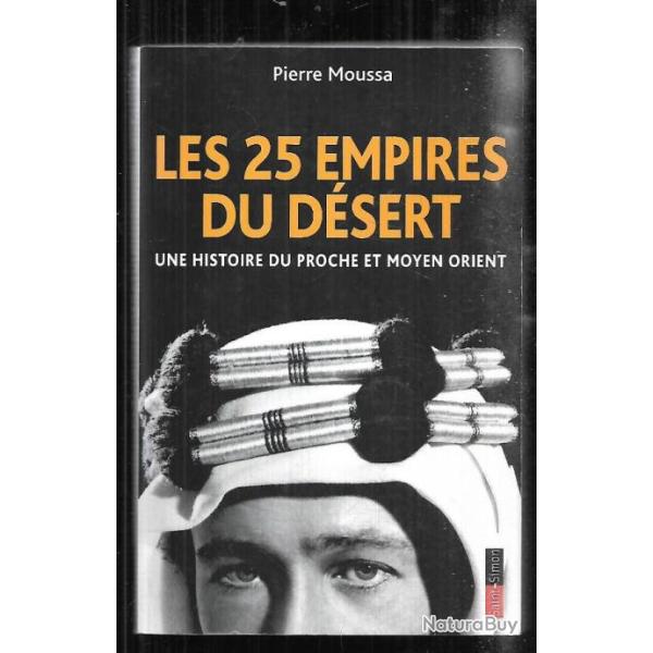 les 25 empires du d�sert de pierre moussa une histoire du proche et moyen-orient