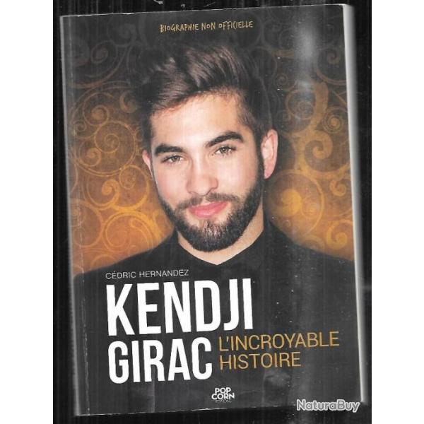 kendji girac l'incroyable histoire de cdric hernandez biographie non officielle