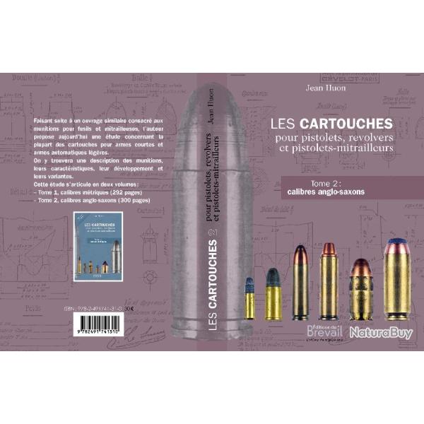 LES CARTOUCHES POUR PISTOLETS, REVOLVERS ET PISTOLETS-MITRAILLEURS Tome 2 : calibres anglo-saxons