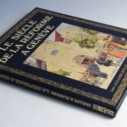 Le siècle de la réforme à Genève Alexandre Guillot 1983 éd. limitée