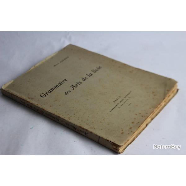 Grammaire des Arts de la Soie Henri ALGOUD 1912 illustr gravures