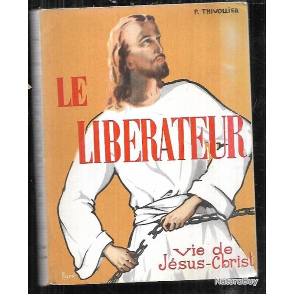 le lib�rateur vie de j�sus christ  de p.thivollier missionnaire