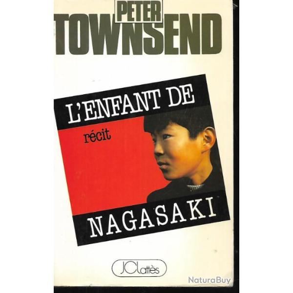 l'enfant de nagasaki  par peter townsend  japon bombe atomique , guerre du pacifique