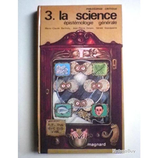 LA SCIENCE �pist�mologie g�n�rale philosophie critique/Bartholy Despin Grandpierre