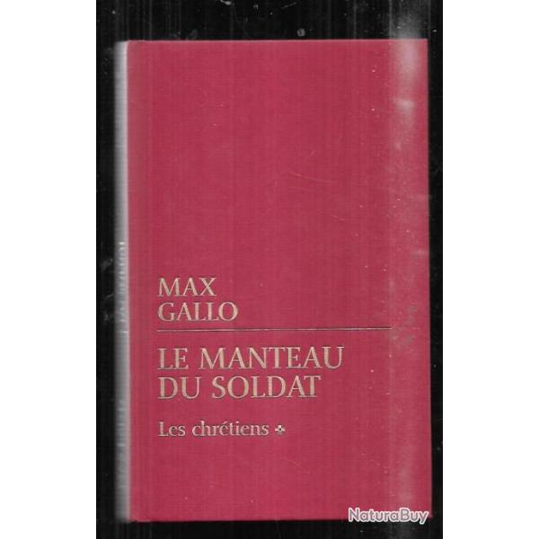 le manteau du soldat tome 1 les chrtiens de max gallo roman historique